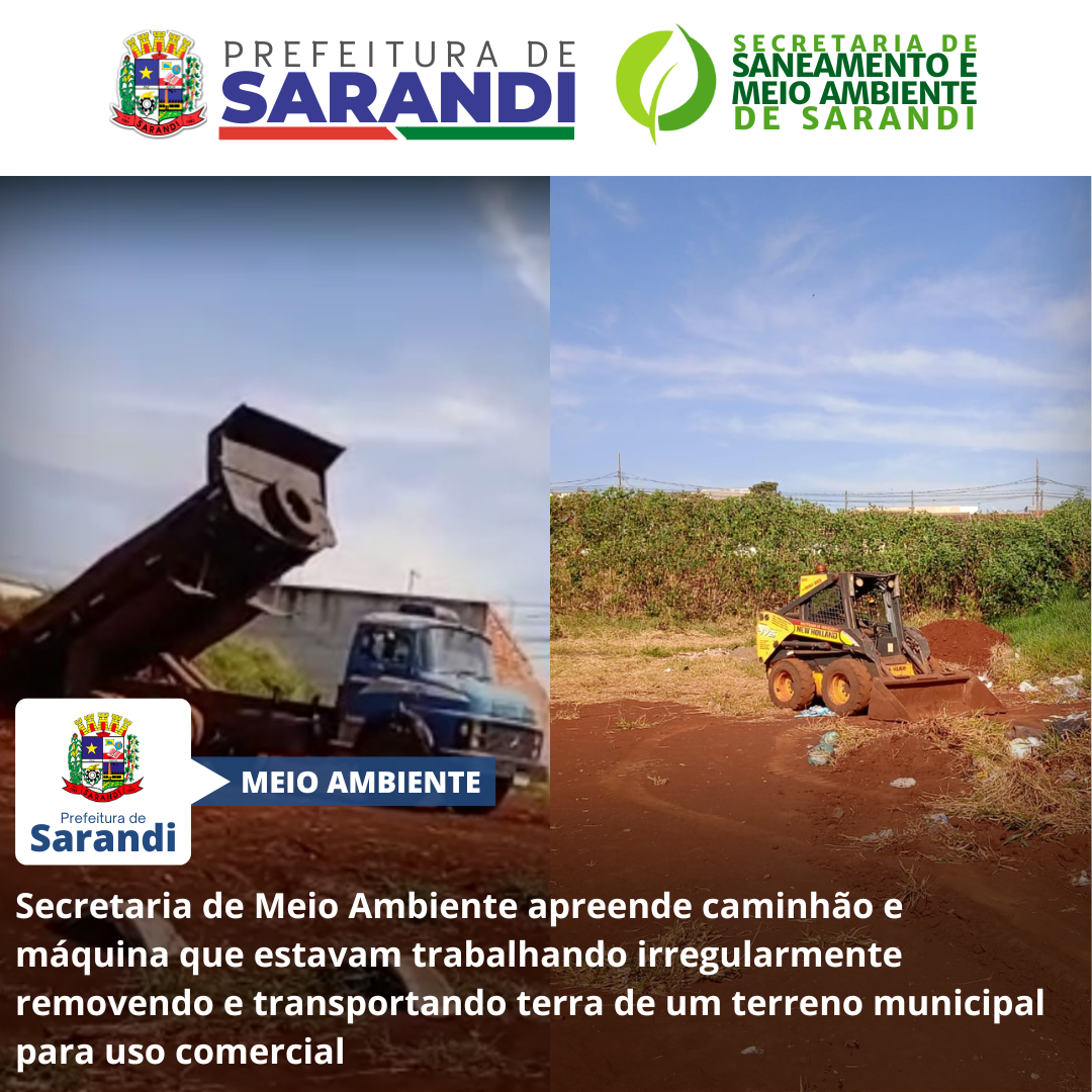Secretaria de Meio Ambiente apreende caminhão e máquina que estavam trabalhando irregularmente removendo e transportando terra de um terreno municipal para uso comercial